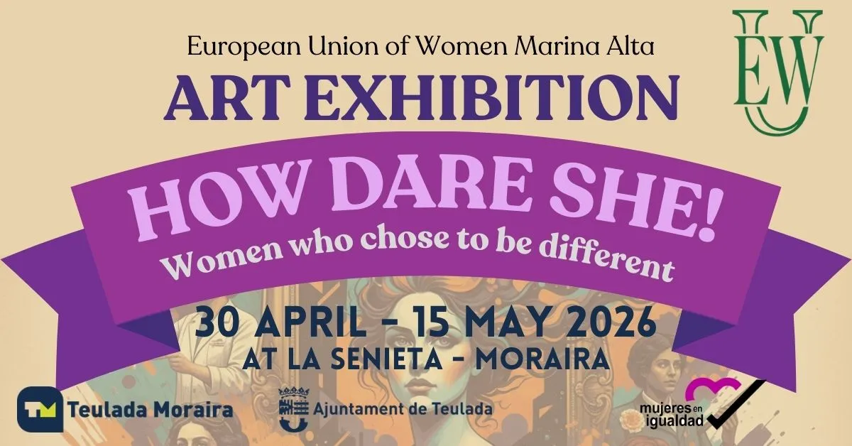 Poster for the EUW Marina Alta art exhibition How Dare She! Women who chose to be different, 30 April to 15 May 2026 at La Senieta, Moraira